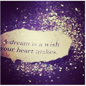En drøm er et ønske fra hjertet ditt.